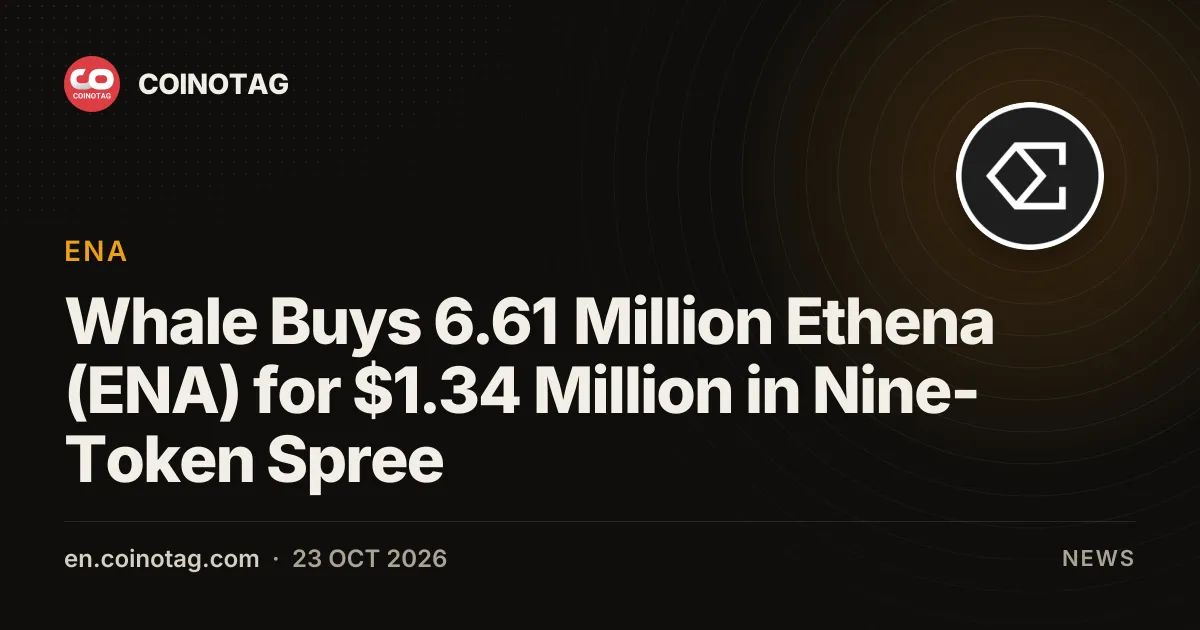Whale Buys 6.61 Million Ethena (ENA) for $1.34 Million in Nine-Token Spree
