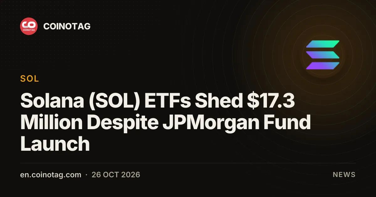 Solana (SOL) ETFs Shed $17.3 Million Despite JPMorgan Fund Launch
