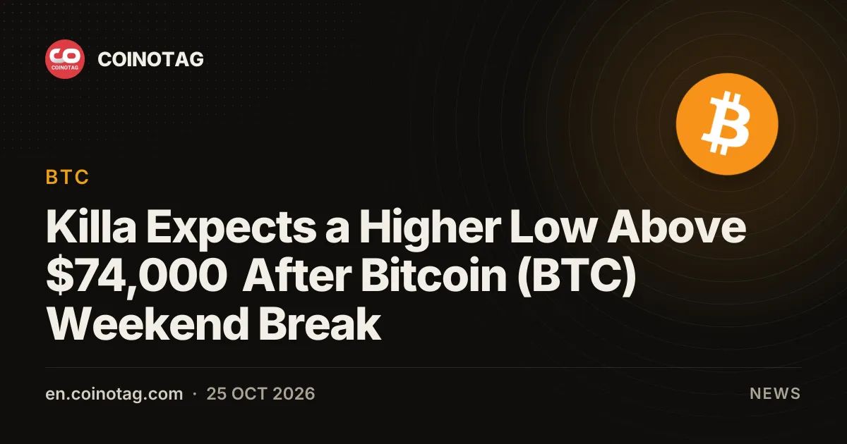 Killa Expects a Higher Low Above $74,000 After Bitcoin (BTC) Weekend Break