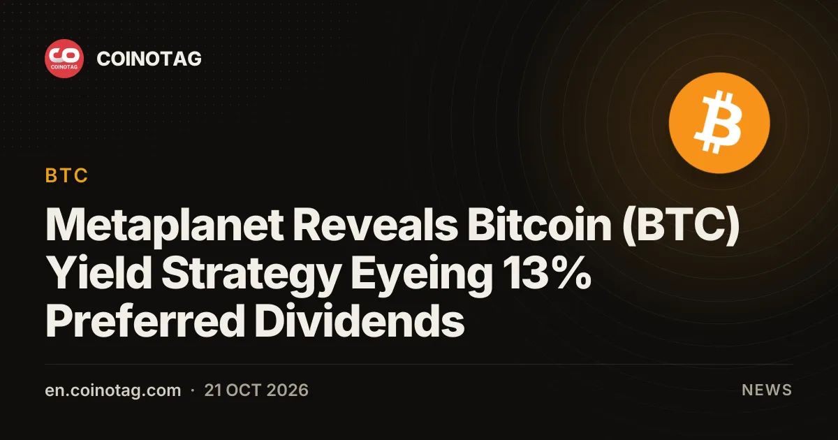 Metaplanet Reveals Bitcoin (BTC) Yield Strategy Eyeing 13% Preferred Dividends