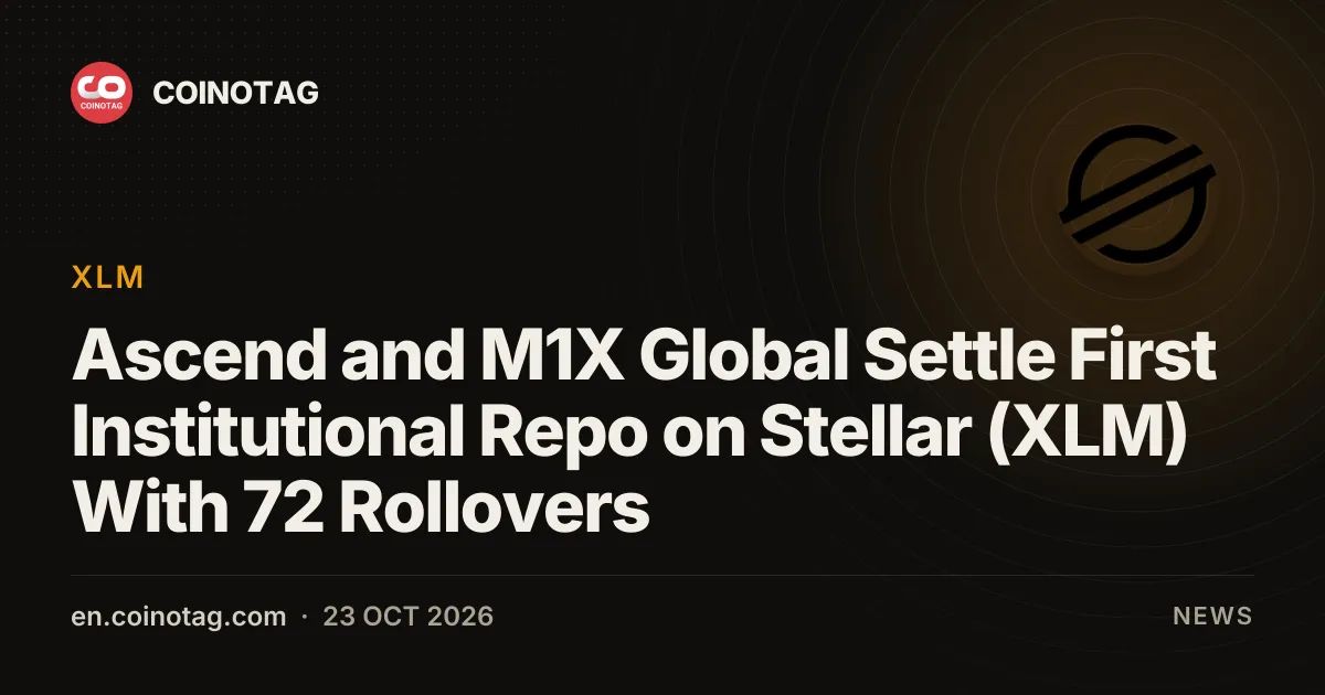Ascend and M1X Global Settle First Institutional Repo on Stellar (XLM) With 72 Rollovers